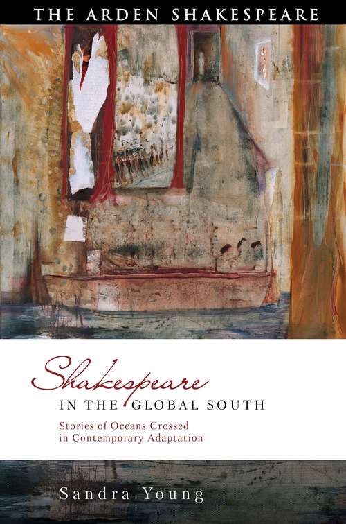 Book cover of Shakespeare in the Global South: Stories of Oceans Crossed in Contemporary Adaptation (Global Shakespeare Inverted)