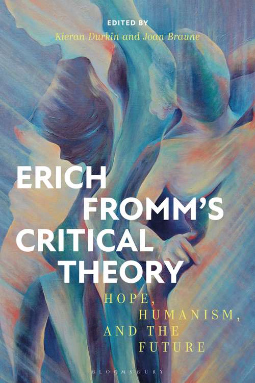 Book cover of Erich Fromm's Critical Theory: Hope, Humanism, and the Future