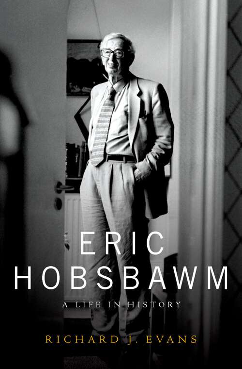 Book cover of Eric Hobsbawm: A Life in History