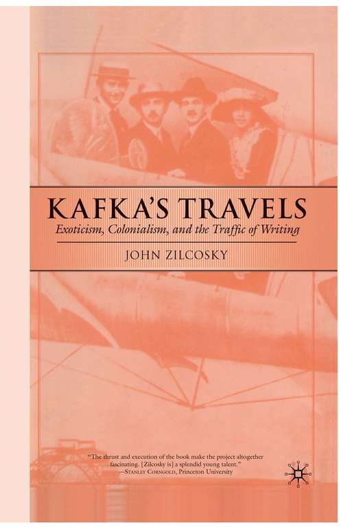 Book cover of Kafka's Travels: Exoticism, Colonialism, and the Traffic of Writing (1st ed. 2003)
