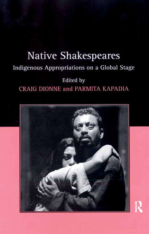 Book cover of Native Shakespeares: Indigenous Appropriations on a Global Stage