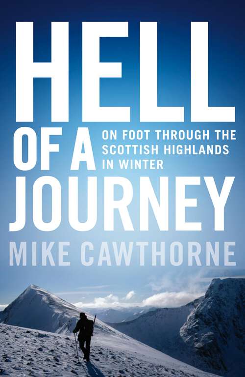 Book cover of Hell of a Journey: On Foot Through the Scottish Highlands in Winter