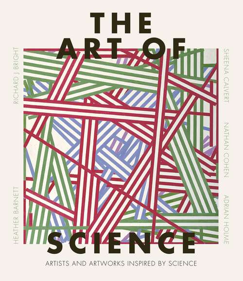 Book cover of The Art of Science: Artists and artworks inspired by science