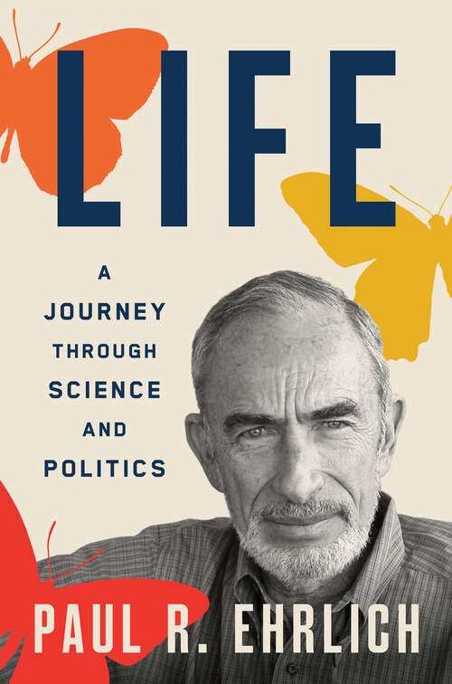Book cover of Life: A Journey through Science and Politics