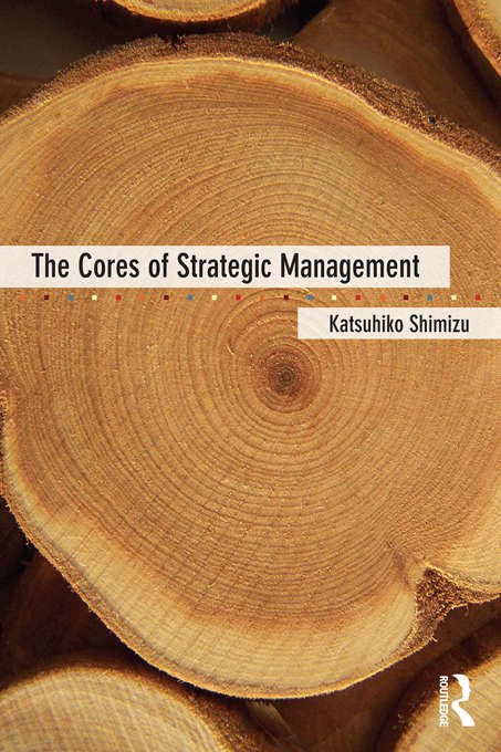 Book cover of The Cores of Strategic Management