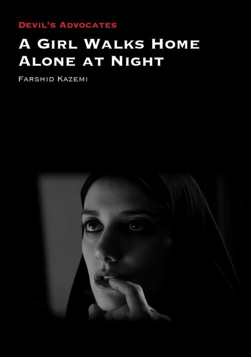 Book cover of A Girl Walks Home Alone at Night (Devil's Advocates)