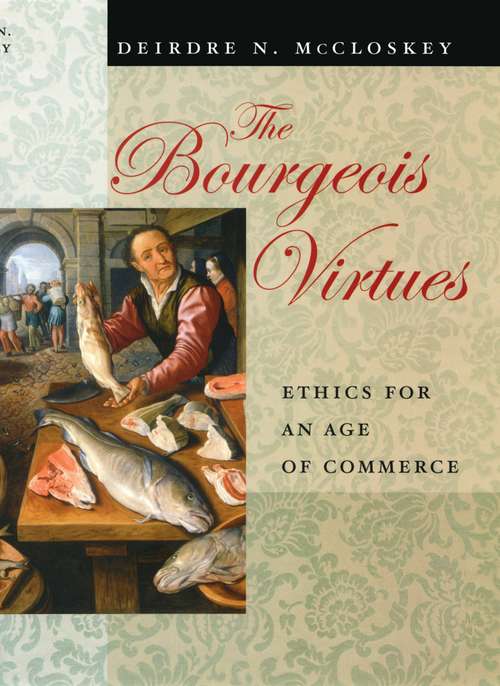 Book cover of The Bourgeois Virtues: Ethics for an Age of Commerce