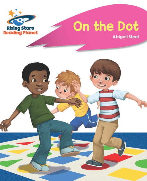 Book cover of Reading Planet - On the Dot - Pink A: Rocket Phonics (PDF) (Rising Stars Reading Planet (PDF))