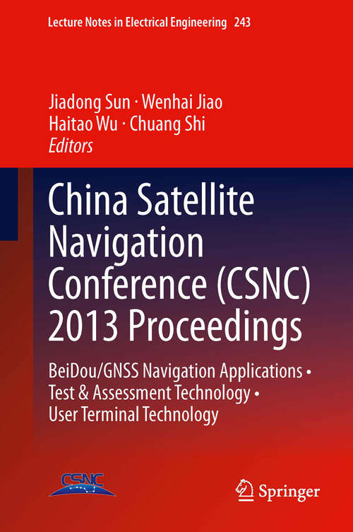 Book cover of China Satellite Navigation Conference: BeiDou/GNSS Navigation Applications • Test & Assessment Technology • User Terminal Technology (2013) (Lecture Notes in Electrical Engineering #243)