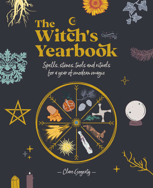 Book cover of The Witch's Yearbook: Spells, stones, tools and rituals for a year of modern magic