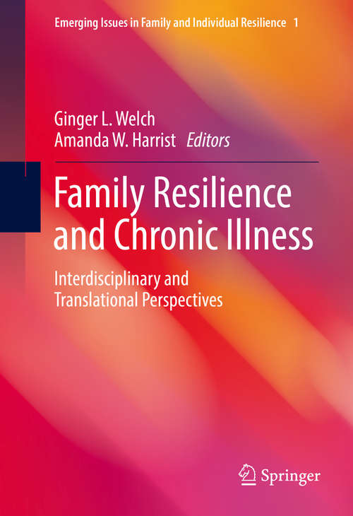 Book cover of Family Resilience and Chronic Illness: Interdisciplinary and Translational Perspectives (Emerging Issues in Family and Individual Resilience #0)