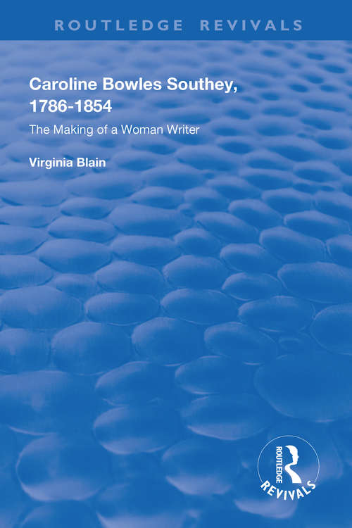 Book cover of Caroline Bowles Southey: 1786 - 1854 , The Making of a Woman Writer (Routledge Revivals)