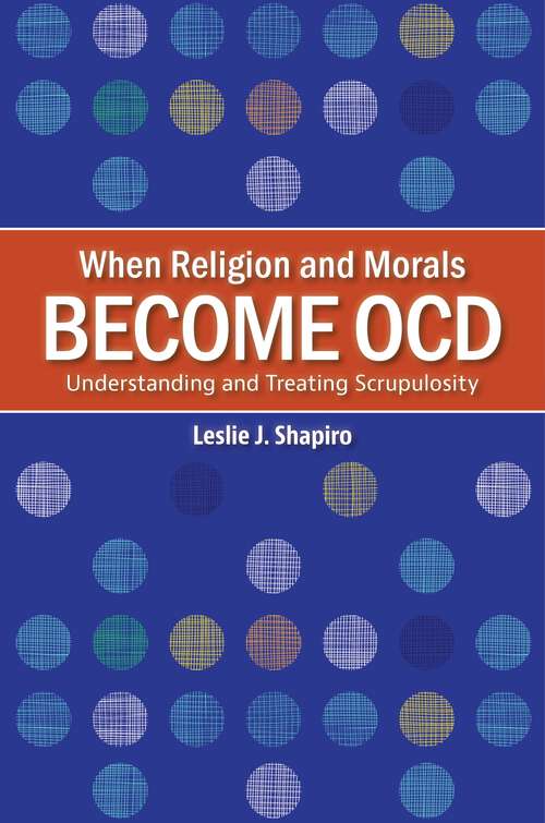 Book cover of When Religion and Morals Become OCD: Understanding and Treating Scrupulosity