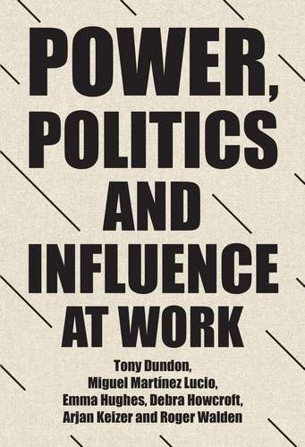 Book cover of Power, politics and influence at work (Manchester University Press)