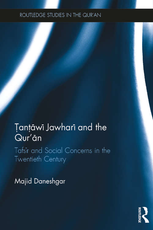 Book cover of Tantawi Jawhari and the Qur'an: Tafsir and Social Concerns in the Twentieth Century (Routledge Studies in the Qur'an)