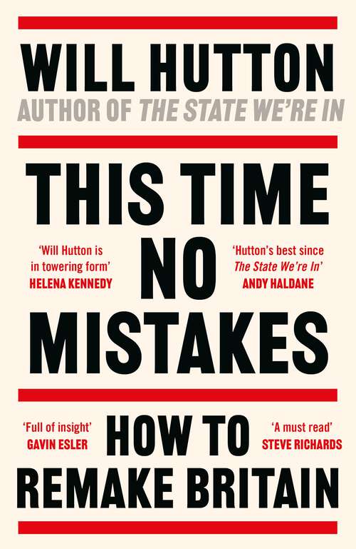 Book cover of This Time No Mistakes: How to Remake Britain