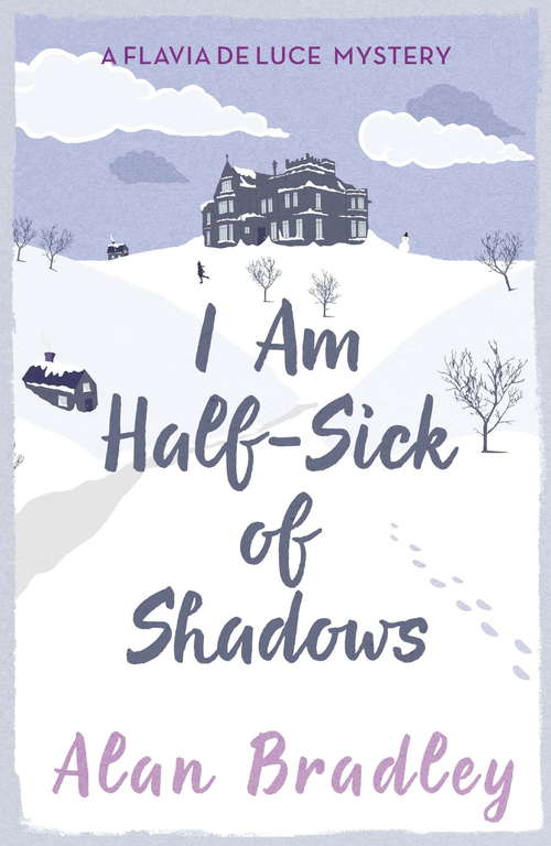 Book cover of I Am Half-Sick of Shadows: A Flavia de Luce Mystery Book 4 (Flavia de Luce Mystery #4)