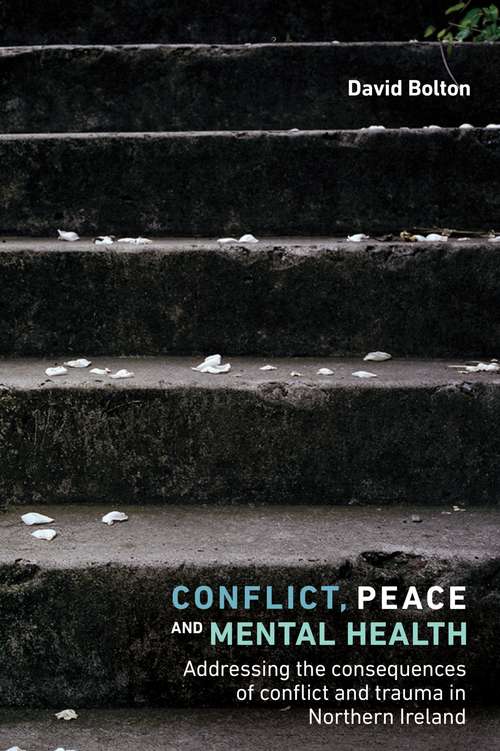 Book cover of Conflict, peace and mental health: Addressing the consequences of conflict and trauma in Northern Ireland