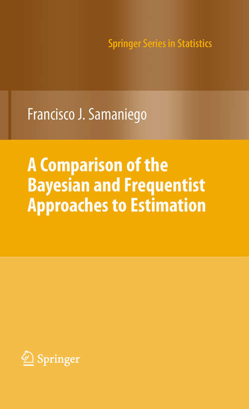 Book cover of A Comparison of the Bayesian and Frequentist Approaches to Estimation (2010) (Springer Series in Statistics)