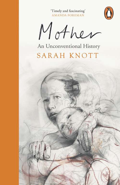 Book cover of Mother: An Unconventional History