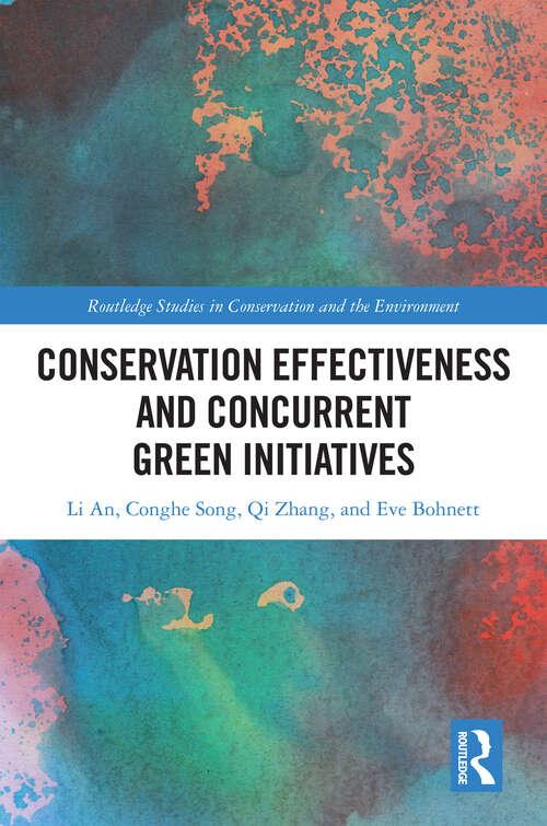 Book cover of Conservation Effectiveness and Concurrent Green Initiatives (Routledge Studies in Conservation and the Environment)