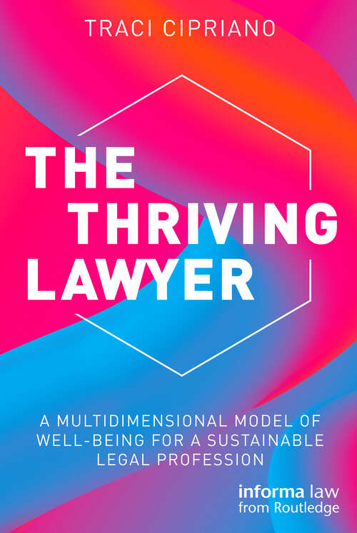 Book cover of The Thriving Lawyer: A Multidimensional Model of Well-Being for a Sustainable Legal Profession