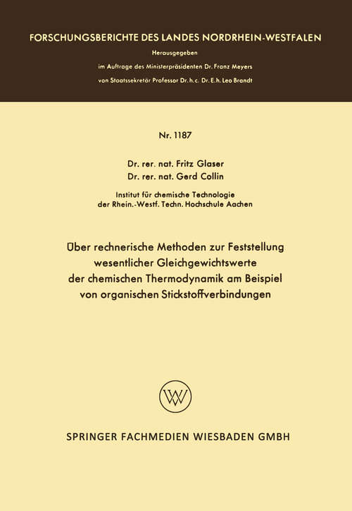 Book cover of Über rechnerische Methoden zur Feststellung wesentlicher Gleichgewichtswerte der chemischen Thermodynamik am Beispiel von organischen Stickstoffverbindungen (1963) (Forschungsberichte des Landes Nordrhein-Westfalen #1187)