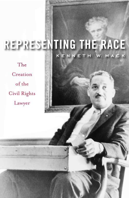 Book cover of Representing the Race: The Creation Of The Civil Rights Lawyer