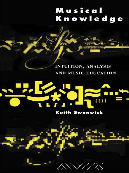 Book cover of Musical Knowledge: Intuition, analysis and music education