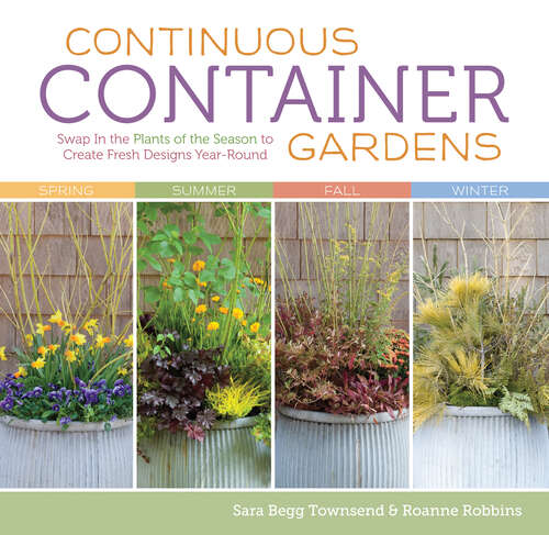 Book cover of Continuous Container Gardens: Swap In the Plants of the Season to Create Fresh Designs Year-Round