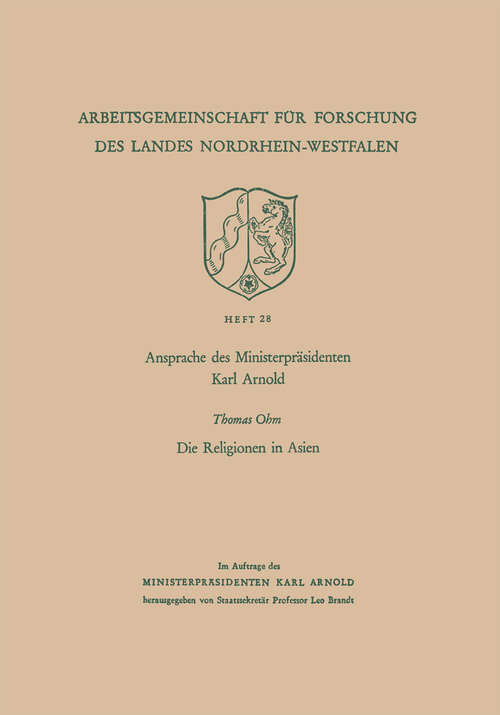 Book cover of Ansprache des Ministerpräsidenten Karl Arnold. Die Religionen in Asien (1954) (Arbeitsgemeinschaft für Forschung des Landes Nordrhein-Westfalen #28)