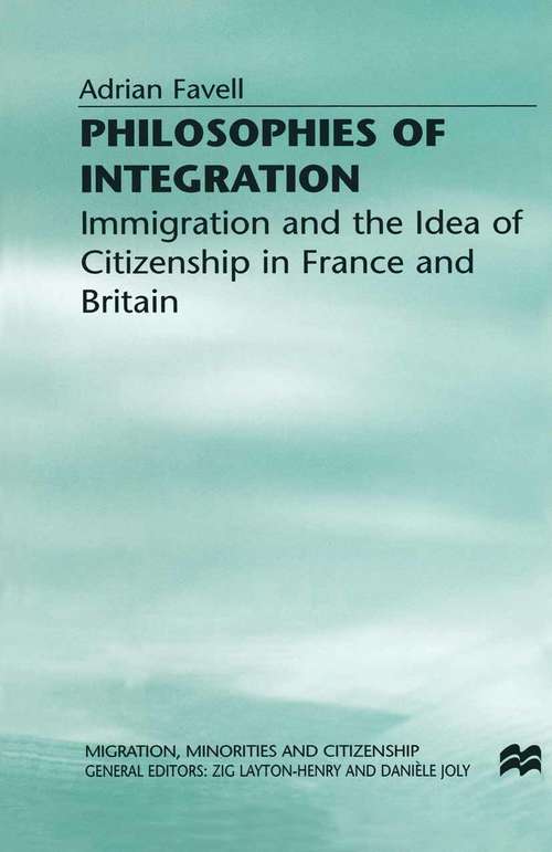 Book cover of Philosophies of Integration: Immigration and the Idea of Citizenship in France and Britain (2nd ed. 1998) (Migration, Minorities and Citizenship)