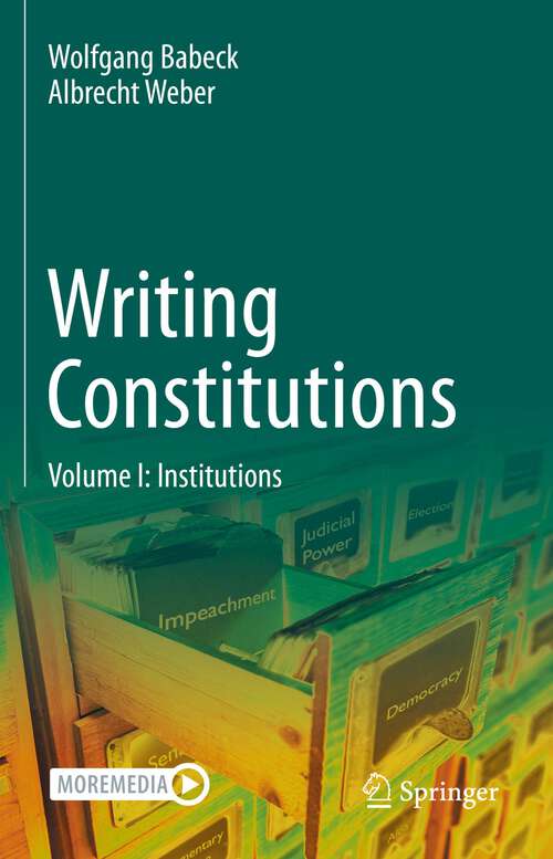 Book cover of Writing Constitutions: Volume I: Institutions (1st ed. 2022)