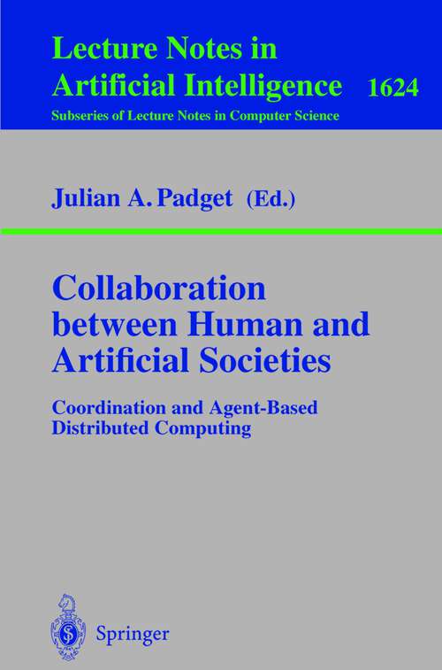Book cover of Collaboration between Human and Artificial Societies: Coordination and Agent-Based Distributed Computing (1999) (Lecture Notes in Computer Science #1624)