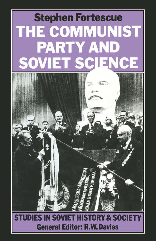 Book cover of The Communist Party and Soviet Science: (pdf) (1st ed. 1986) (Studies in Soviet History and Society)
