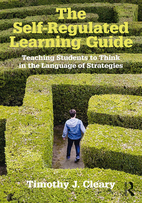 Book cover of The Self-Regulated Learning Guide: Teaching Students to Think in the Language of Strategies