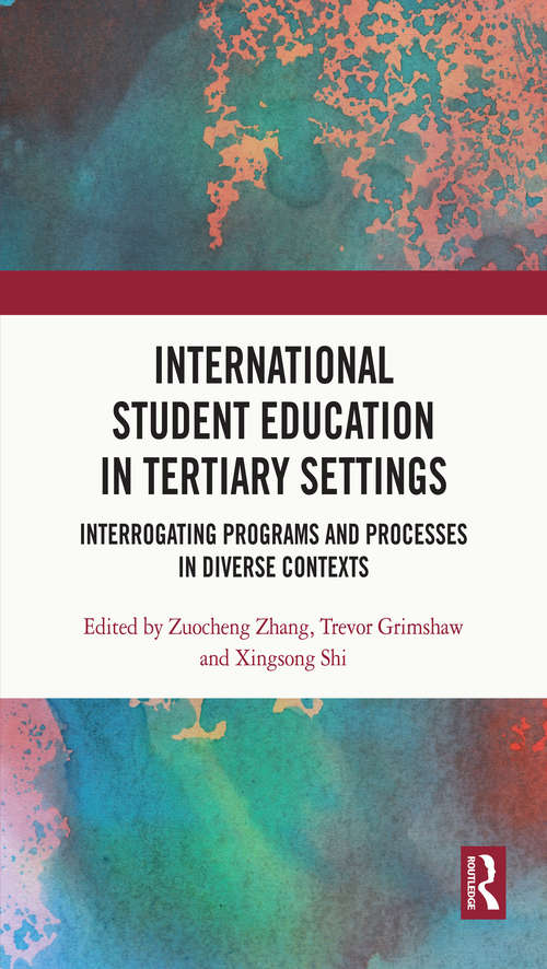 Book cover of International Student Education in Tertiary Settings: Interrogating Programs and Processes in Diverse Contexts