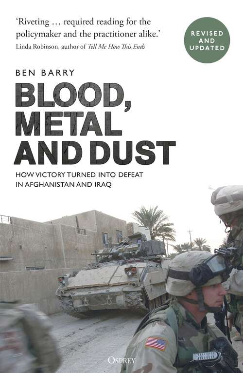 Book cover of Blood, Metal and Dust: How Victory Turned into Defeat in Afghanistan and Iraq