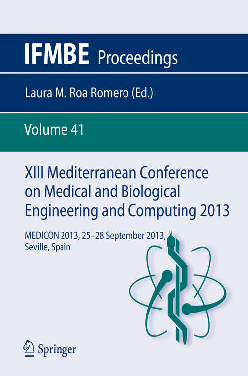 Book cover of XIII Mediterranean Conference on Medical and Biological Engineering and Computing 2013: MEDICON 2013, 25-28 September 2013, Seville, Spain (2014) (IFMBE Proceedings #41)