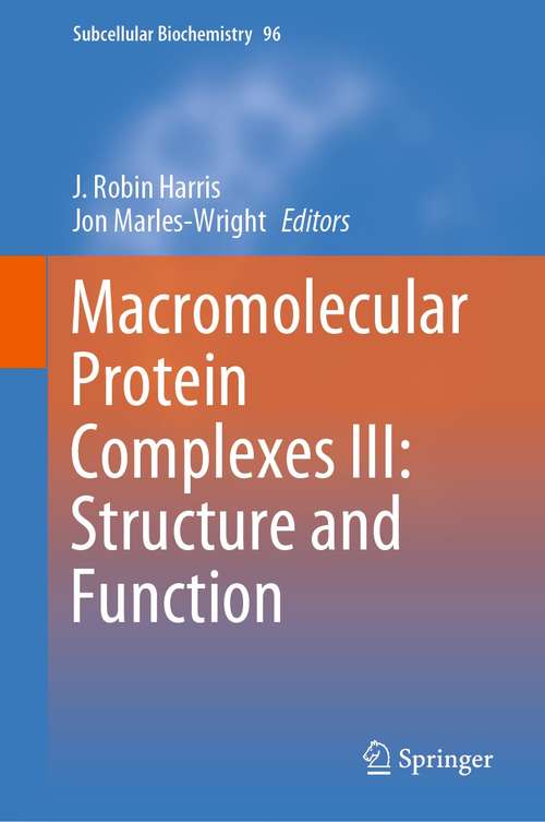 Book cover of Macromolecular Protein Complexes III: Structure and Function (1st ed. 2021) (Subcellular Biochemistry #96)