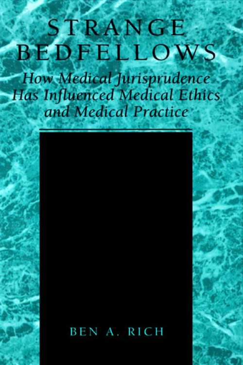 Book cover of Strange Bedfellows: How Medical Jurisprudence Has Influenced Medical Ethics and Medical Practice (2001)