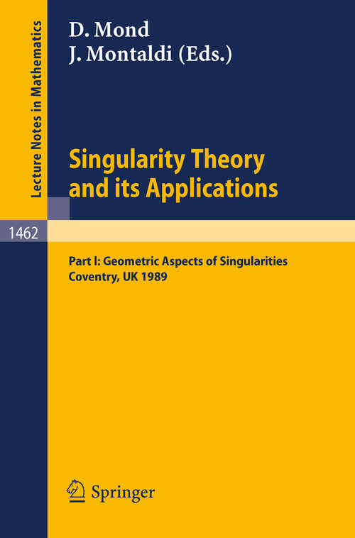 Book cover of Singularity Theory and its Applications: Warwick 1989, Part I: Geometric Aspects of Singularities (1991) (Lecture Notes in Mathematics #1462)