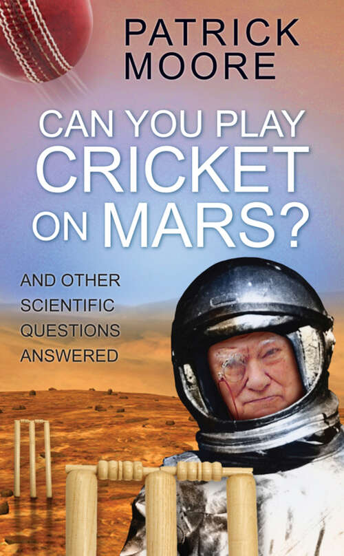 Book cover of Can You Play Cricket on Mars?: And Other Scientific Questions Answered