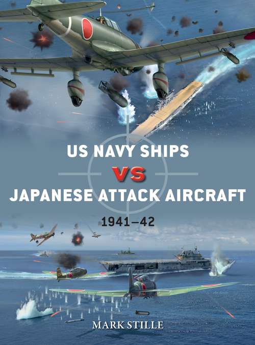 Book cover of US Navy Ships vs Japanese Attack Aircraft: 1941–42 (Duel #105)