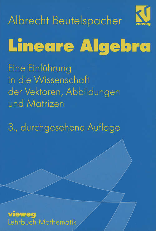 Book cover of Lineare Algebra: Eine Einführung in die Wissenschaft der Vektoren, Abbildungen und Matrizen (3., durchgesehene Aufl. 1998)