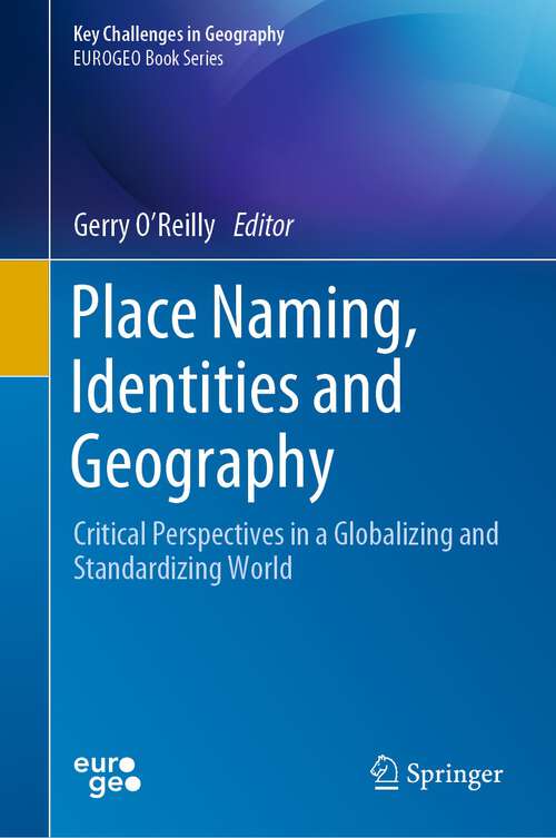 Book cover of Place Naming, Identities and Geography: Critical Perspectives in a Globalizing and Standardizing World (1st ed. 2023) (Key Challenges in Geography)