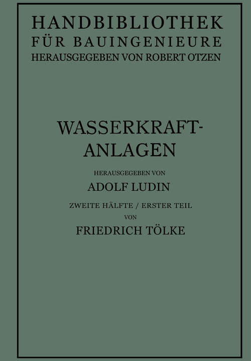 Book cover of Wasserkraftanlagen: Talsperren Staudämme und Staumauern (1938) (Handbibliothek für Bauingenieure #9)