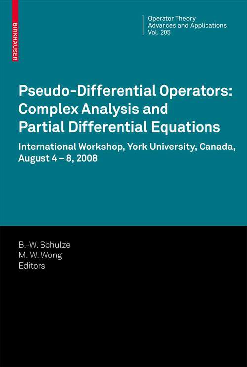 Book cover of Pseudo-Differential Operators: Complex Analysis and Partial Differential Equations (2010) (Operator Theory: Advances and Applications #205)
