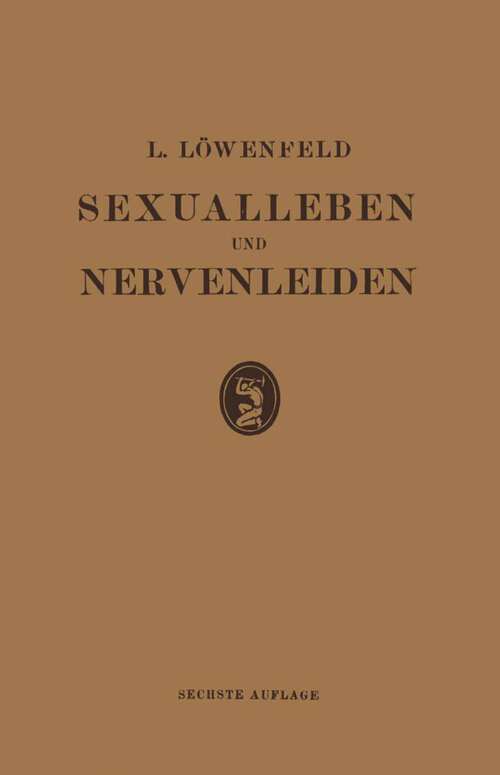 Book cover of Sexualleben und Nervenleiden: Nebst Einem Anhang Über Prophylaxe und Behandlung der Sexuellen Neurasthenie (5. Aufl. 1922)
