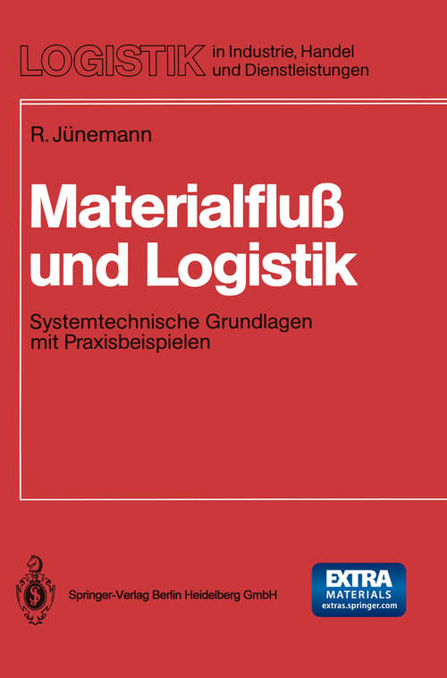 Book cover of Materialfluß und Logistik: Systemtechnische Grundlagen mit Praxisbeispielen (1. Aufl. 1989) (Logistik in Industrie, Handel und Dienstleistungen)